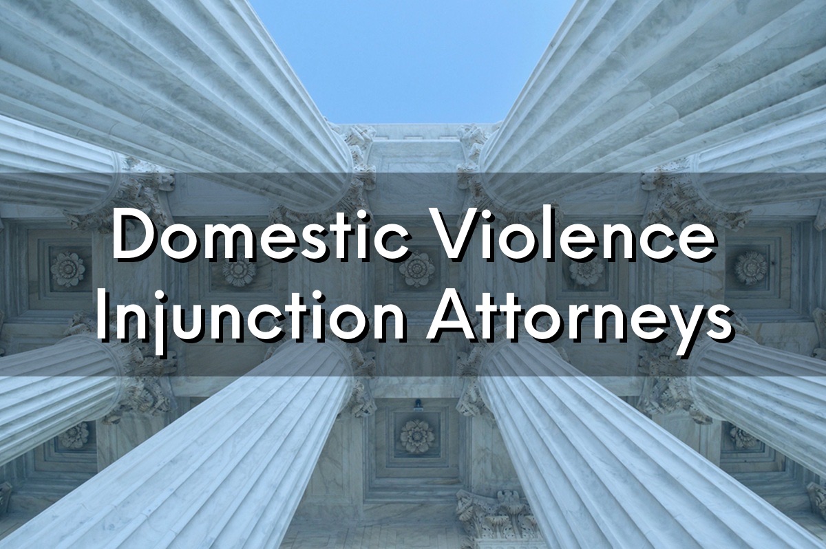 Domestic Violence Injunction Attorneys